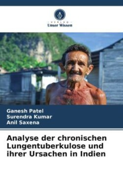 Analyse der chronischen Lungentuberkulose und ihrer Ursachen in Indien