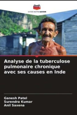 Analyse de la tuberculose pulmonaire chronique avec ses causes en Inde