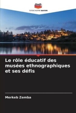 rôle éducatif des musées ethnographiques et ses défis