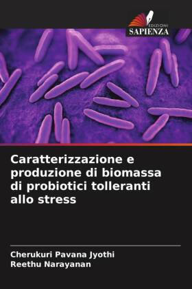 Caratterizzazione e produzione di biomassa di probiotici tolleranti allo stress