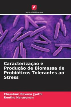 Caracterização e Produção de Biomassa de Probióticos Tolerantes ao Stress