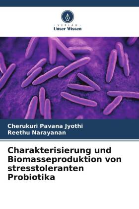 Charakterisierung und Biomasseproduktion von stresstoleranten Probiotika