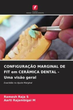 CONFIGURAÇÃO MARGINAL DE FIT em CERÂMICA DENTAL - Uma visão geral