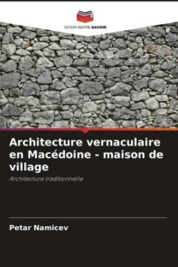 Architecture vernaculaire en Macédoine - maison de village