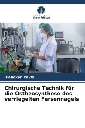 Chirurgische Technik für die Ostheosynthese des verriegelten Fersennagels