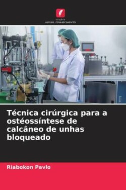 Técnica cirúrgica para a ostéossíntese de calcâneo de unhas bloqueado