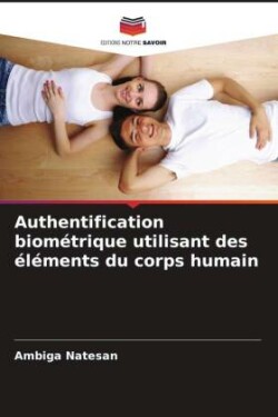 Authentification biométrique utilisant des éléments du corps humain