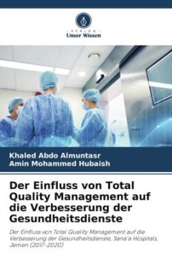 Der Einfluss von Total Quality Management auf die Verbesserung der Gesundheitsdienste