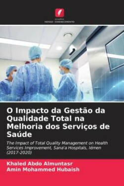 O Impacto da Gestão da Qualidade Total na Melhoria dos Serviços de Saúde
