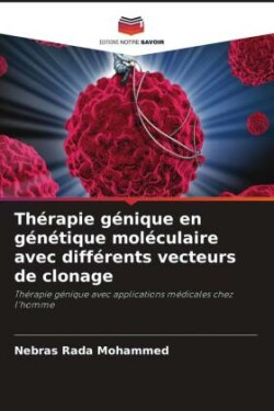 Thérapie génique en génétique moléculaire avec différents vecteurs de clonage