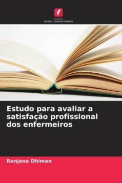 Estudo para avaliar a satisfação profissional dos enfermeiros