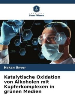 Katalytische Oxidation von Alkoholen mit Kupferkomplexen in grünen Medien