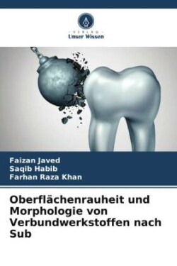 Oberflächenrauheit und Morphologie von Verbundwerkstoffen nach Sub