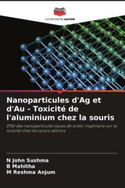 Nanoparticules d'Ag et d'Au - Toxicité de l'aluminium chez la souris