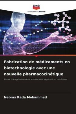 Fabrication de médicaments en biotechnologie avec une nouvelle pharmacocinétique