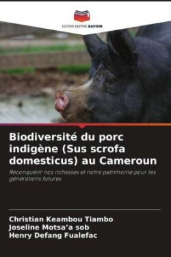 Biodiversité du porc indigène (Sus scrofa domesticus) au Cameroun