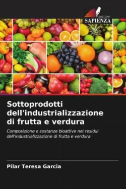 Sottoprodotti dell'industrializzazione di frutta e verdura