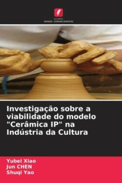 Investigação sobre a viabilidade do modelo "Cerâmica IP" na Indústria da Cultura