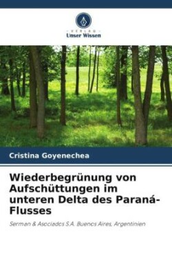 Wiederbegrünung von Aufschüttungen im unteren Delta des Paraná-Flusses