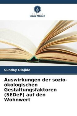 Auswirkungen der sozio-ökologischen Gestaltungsfaktoren (SEDeF) auf den Wohnwert