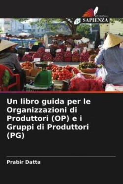 libro guida per le Organizzazioni di Produttori (OP) e i Gruppi di Produttori (PG)