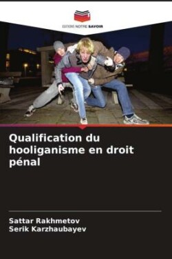 Qualification du hooliganisme en droit pénal