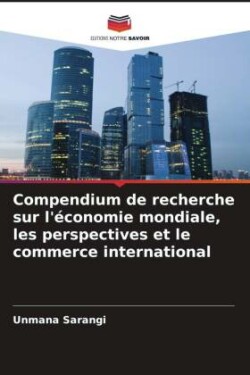 Compendium de recherche sur l'économie mondiale, les perspectives et le commerce international