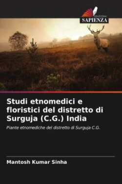 Studi etnomedici e floristici del distretto di Surguja (C.G.) India