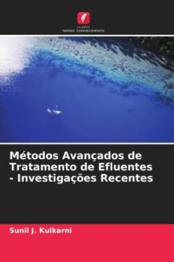 Métodos Avançados de Tratamento de Efluentes - Investigações Recentes