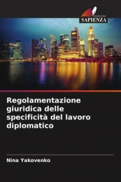 Regolamentazione giuridica delle specificità del lavoro diplomatico