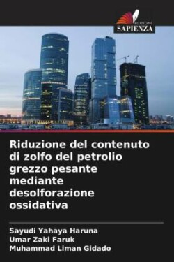 Riduzione del contenuto di zolfo del petrolio grezzo pesante mediante desolforazione ossidativa