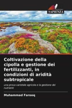 Coltivazione della cipolla e gestione dei fertilizzanti, in condizioni di aridità subtropicale