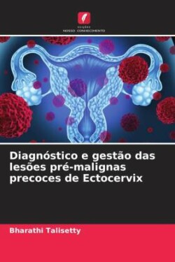 Diagnóstico e gestão das lesões pré-malignas precoces de Ectocervix