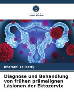 Diagnose und Behandlung von frühen prämalignen Läsionen der Ektozervix