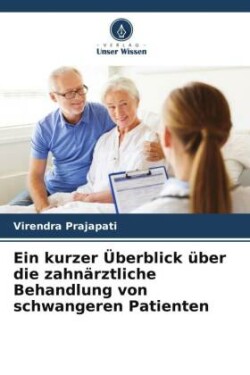 kurzer Überblick über die zahnärztliche Behandlung von schwangeren Patienten