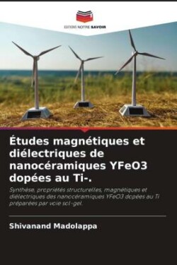 Études magnétiques et diélectriques de nanocéramiques YFeO3 dopées au Ti-.