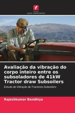 Avaliação da vibração do corpo inteiro entre os subsoladores de 41kW Tractor draw Subsoilers