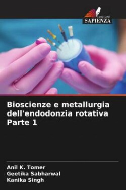 Bioscienze e metallurgia dell'endodonzia rotativa Parte 1