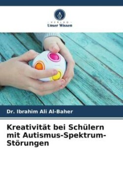 Kreativität bei Schülern mit Autismus-Spektrum-Störungen