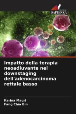 Impatto della terapia neoadiuvante nel downstaging dell'adenocarcinoma rettale basso