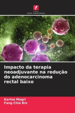 Impacto da terapia neoadjuvante na redução do adenocarcinoma rectal baixo