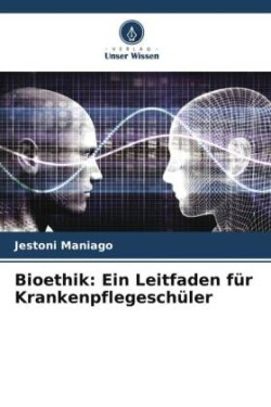 Bioethik: Ein Leitfaden für Krankenpflegeschüler