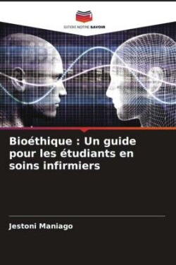 Bioéthique : Un guide pour les étudiants en soins infirmiers