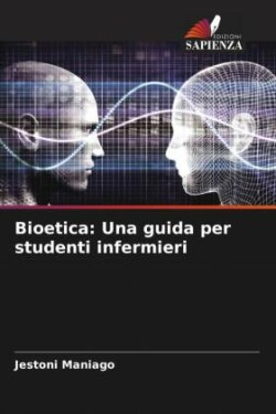 Bioetica: Una guida per studenti infermieri