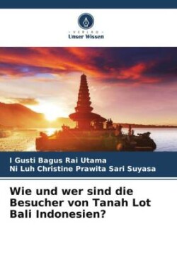 Wie und wer sind die Besucher von Tanah Lot Bali Indonesien?