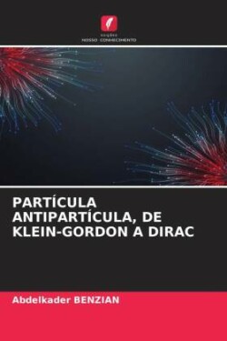 PARTÍCULA ANTIPARTÍCULA, DE KLEIN-GORDON A DIRAC