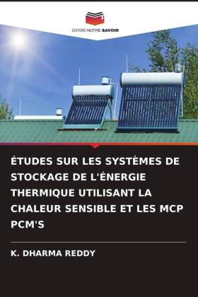 ÉTUDES SUR LES SYSTÈMES DE STOCKAGE DE L'ÉNERGIE THERMIQUE UTILISANT LA CHALEUR SENSIBLE ET LES MCP PCM'S