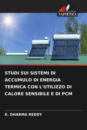 STUDI SUI SISTEMI DI ACCUMULO DI ENERGIA TERMICA CON L'UTILIZZO DI CALORE SENSIBILE E DI PCM