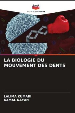 LA BIOLOGIE DU MOUVEMENT DES DENTS