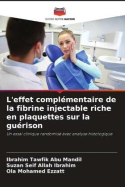 L'effet complémentaire de la fibrine injectable riche en plaquettes sur la guérison